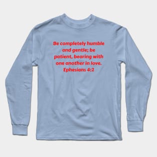 Bible Verse Ephesians 4:2 Long Sleeve T-Shirt